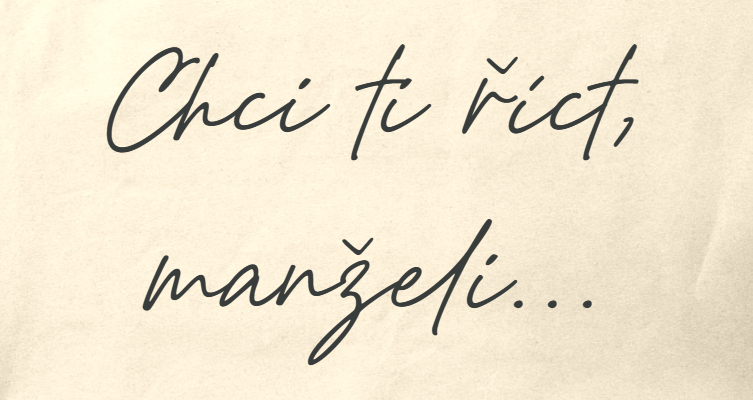 Chci ti říct, manželi…
