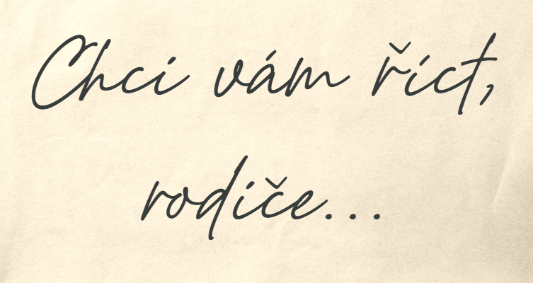 Chci vám říct, rodiče…