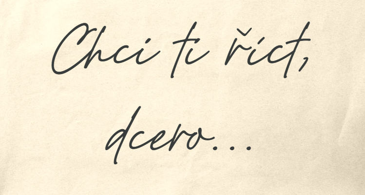 Chci ti říct, dcero…