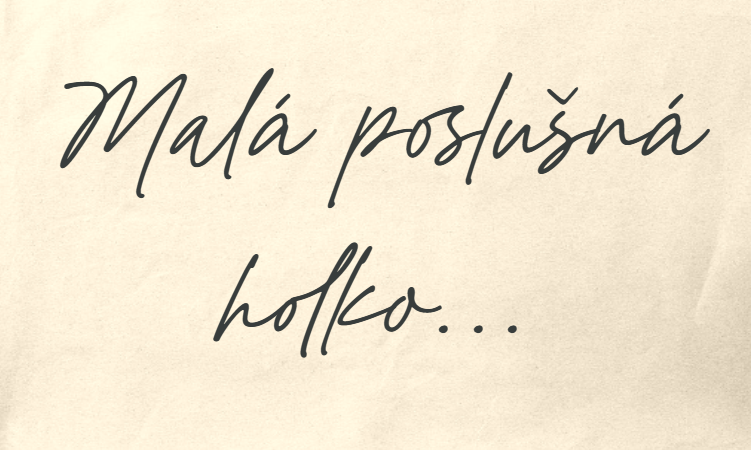 Chci ti říct, malá poslušná holko…